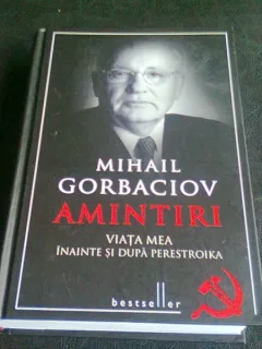 AMINTIRI VIATA MEA INAINTE SI DUPA PERESTROIKA - MIHAIL GORBACIOV