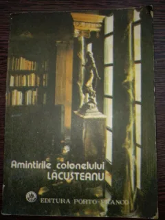Amintirile Colonelului Lacusteanu - Colonelul Lacusteanu