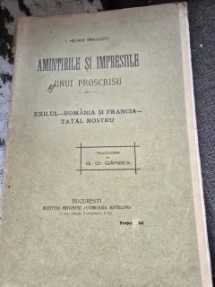 Amintirile si impresiile unui proscrisu - Exilul, Romania si Francia, Tatal Nostru - I. Heliade Radulescu