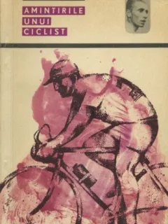 AMINTIRILE UNUI CICLIST - JACQUES ANQUETIL