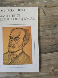 AMINTIRILE UNUI COLECTIONAR - MIRCEA ILIESCU