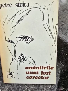 Amintirile unui fost corector - Petre Stoica