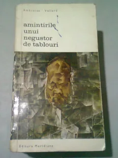AMINTIRILE UNUI NEGUSTOR DE TABLOURI - AMBROISE VOLLARD