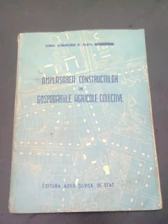 AMPLASAREA CONSTRUCTIILOR IN GOSPODARIILE AGRICOLE COLECTIVE - FLOREA STANCULESCU
