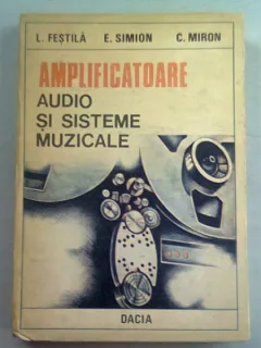 Amplificatoare audio si sisteme muzicale - L. Festila