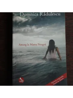 AMURG LA MAREA NEAGRA - DOMNICA RADULESCU