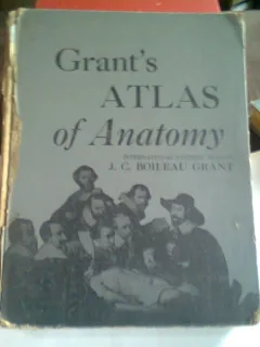 AN ATLAS OF ANATOMY - J.C. BOILEAU GRANT
