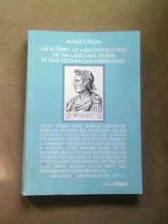 AN ATTEMPT AT A RECONSTRUCTION OF THE LANGUAGE SPOKEN BY OUR GETO DACIAN FOREFATHERS - MARIA CRISAN