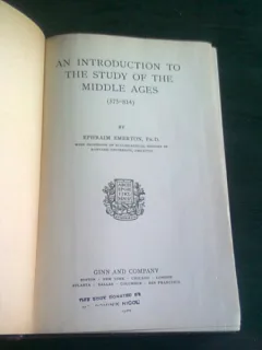 AN INTRODUCTION TO THE STUDY OF THE MIDDLE AGES - EPHRAIM EMERTON  (CARTE IN LIMBA ENGLEZA)
