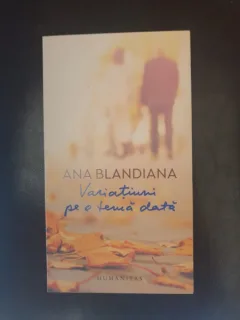 Ana Blandiana - Variatiuni pe o tema data