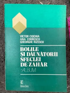 Ana Codrescu Bolile si daunatorii sfeclei de zahar - Album