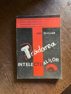 Ana Selejan - Tradarea intelectualilor
