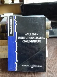 ANALELE SIGHET 6 - ANUL 1948 - INSTITUTIONALIZAREA COMUNISMULUI