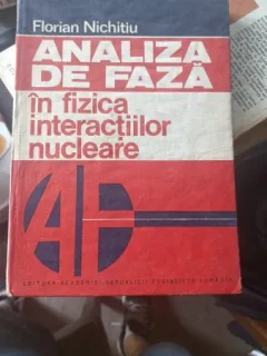 ANALIZA DE FAZA IN FIZICA INTERACTIILOR NUCLEARE - FLORIAN NICHITIU