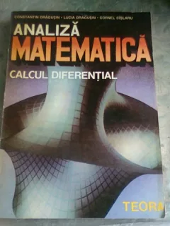 ANALIZA MATEMATICA, CALCUL DIFERENTIAL - CONSTANTIN DRAGUSIN