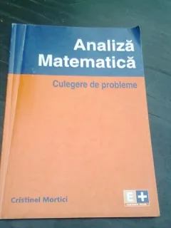 ANALIZA MATEMATICA, CULEGERE DE PROBLEME - CRISTINEL MORTICI