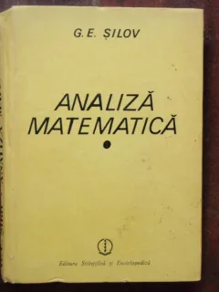 ANALIZA MATEMATICA CURS SPECIAL - G.E. SILOV VOL.I