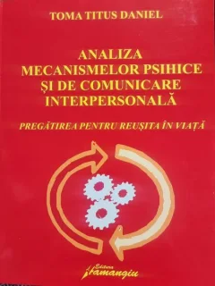 Analiza mecanismelor psihice si de comunicare interpersonala - Toma Titus Daniel
