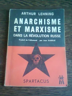 ANARCHISME ET MARXISME DANS LA REVOLUTION RUSSE - ARTHUR LEHNING  (CARTE IN LIMBA FRANCEZA)