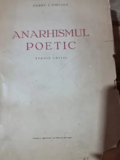 ANARHISMUL POETIC-CONSTANTIN I. EMILIAN (cu dedicatie pentru Tudor Vianu)