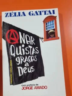 Anarquistas Gracas a Deus- Zelia Gattai