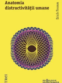 Anatomia distructivitatii umane Erich Fromm