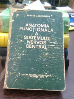 ANATOMIA FUNCTIONALA A SISTEMULUI NERVOS CENTRAL , ARMAND ANDRONESCU
