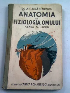 ANATOMIA SI FIZIOLOGIA OMULUI PENTRU CLASA 7-A DE LICEU - AR. GRADINESCU