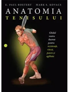 Anatomia tenisului - Paul E. Roetert