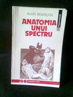 ANATOMIA UNUI SPECTRU - ALAIN BESANCON