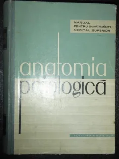 ANATOMIE PATOLOGICA PENTRU INVATAMANTUL MEDICAL SUPERIOR