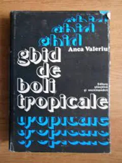 ANCA VALERIU - GHID DE BOLI TROPICALE {ED STIINTIFICA SI ENCICLOPEDICA 1980, 590 PAG, COPERTI PANZATE, SUPRACOPERTA}