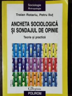 ANCHETA SOCIOLOGICA SI SONDAJUL DE OPINIE - TRAIAN ROTARIU ,PETRUT ILUT