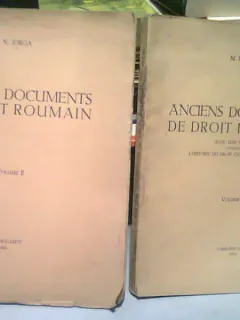 ANCIENS DOCUMENTS DE DROIT ROUMAIN - N. IORGA  2 VOLUME  (CARTI IN LIMBA FRANCEZA)