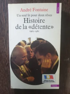 Andre Fontaine - Un seul lit pour deux reves. Histoire de la "detente" (1962-1981)