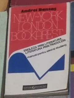 Andrei Banras - New York, London, Bookarest. Engleza prin Literatura, Literatura prin Traduceri