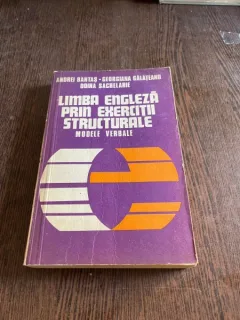Andrei Bantas, Georgiana Galateanu, Doina Sachelarie - Limba engleza prin exercitii structurale. Modele verbale