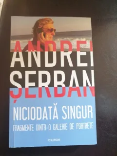Andrei Serban - Niciodata singur. Fragmente dintr-o galerie de portrete