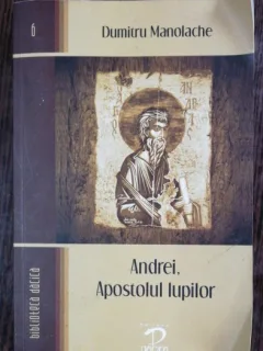 ANDREI,APOSTOLUL LUPILOR -DUMITRU MANOLACHE