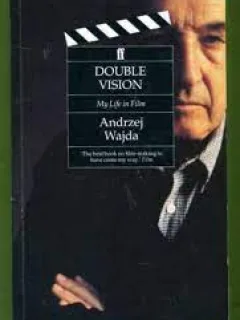 ANDRZEJ WAJDA - DOUBLE VISION - MY LIFE IN FILM {FABER AND FABER 1989 186 PAG}