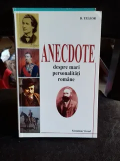 ANECDOTE DESPRE MARI PERSONALITATI ROMANE - D. TELEOR