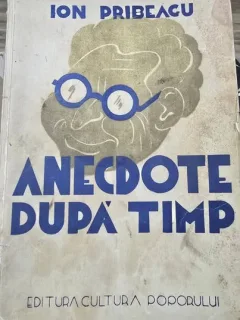 Anecdote dupa timp - Ion Pribeagu