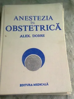 ANESTEZIA IN OBSTETRICA - ALEX. DOBRE