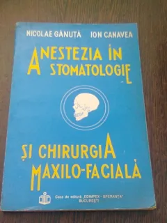 ANESTEZIA IN STOMATOLOGIE SI CHIRURGIA MAXILO-FACIALA - NICOLAE GANUTA
