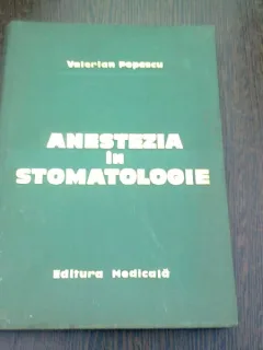 ANESTEZIA IN STOMATOLOGIE-VALERIAN POPESCU BUCURESTI 1971