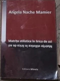 Angela Nache Maimer - Matrite Stilistice din Lirica de Azi