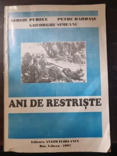 Ani de restriste - Sergiu Purece, Petre Bardasu, Gheorghe Simeanu