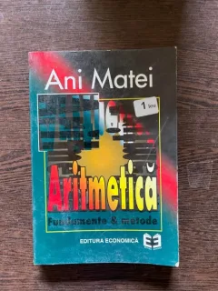 Ani Matei - Aritmetica. Fundamente si metode
