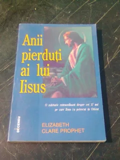 ANII PIERDUTI AI LUI IISUS - ELIZABETH CLARE PROPHET