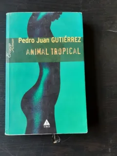 ANIMAL TROPICAL - PEDRO JUAN GUTIERREZ